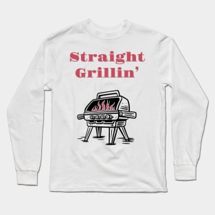 Straight Grillin' Long Sleeve T-Shirt